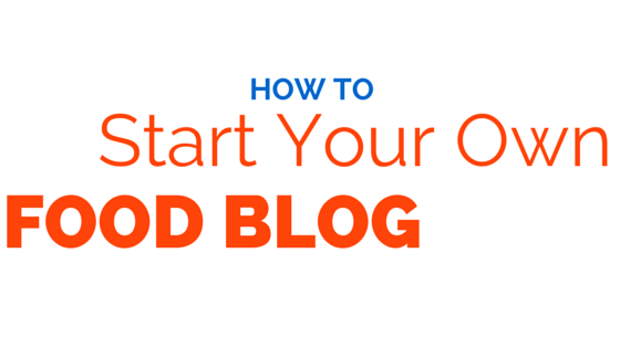 How To start a food blog
